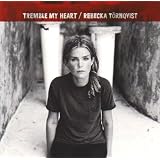 Tremble My Heartpar Rebecka T�rnqvist