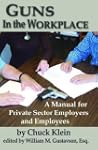 Guns in the Workplace: A Manual for P...