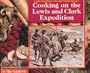 Cooking on the Lewis and Clark Expedition (Exploring History Through Simple Recipes)
