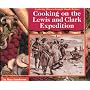 Cooking on the Lewis and Clark Expedition (Exploring History Through Simple Recipes)