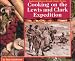 Books : Cooking on the Lewis and Clark Expedition (Exploring History Through Simple Recipes)