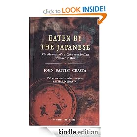 EATEN BY THE JAPANESE: The Memoir of an Unknown Indian Prisoner of War