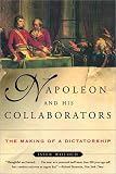 Napoleon and His Collaborators: The Making of a Dictatorship