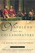Napoleon and His Collaborators: The Making of a Dictatorship