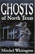 Ghosts of North Texas