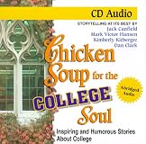 Chicken Soup for the College Soul: Inspiring and Humorous Stories for College Students (Chicken Soup for the Soul)