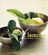 Lemons: Growing, Cooking, Crafting