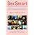 Sex Smart: How Your Childhood Shaped Your Sexual Life and What to Do about It