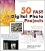 50 Fast Digital Photo Projects