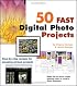 50 Fast Digital Photo Projects