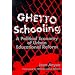 Ghetto Schooling: A Political Economy of Urban Educational Reform