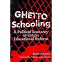 Ghetto Schooling: A Political Economy of Urban Educational Reform