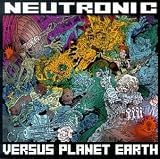 Neutronic Vs. Planet Earth