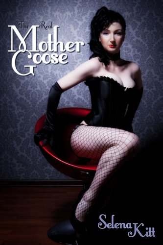 The Real Mother Goose (A Fairy Tale Romance) by Selena Kitt The Real Mother Goose (A Fairy Tale Romance) by Selena Kitt