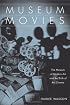 Museum Movies: The Museum of Modern Art and the Birth of Art Cinema