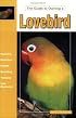 The Guide to Owning a Lovebird (Guide to Owning)