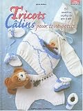 Tricots c�lins pour tout-petits. 50 mod�les expliqu�s pas � pas