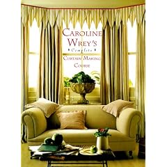 Caroline Wrey's Complete Curtain-Making Course