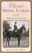 Classic Horse Stories: Fourteen Timeless Horse Tales