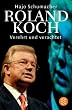 Roland Koch. Verehrt und verachtet