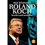 Roland Koch. Verehrt und verachtet