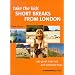 Short Breaks from London (Take the Kids)