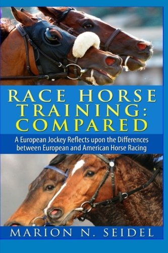 Race Horse Training: Compared, by Marion N. Seidel