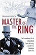 Master of the Ring: The Extraordinary Life of Jem Mace Father of Boxing and the First Worldwide Sports Star