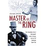 Master of the Ring: The Extraordinary Life of Jem Mace Father of Boxing and the First Worldwide Sports Star