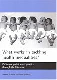 What works in tackling health inequalities?: Pathways, policies and practice through the lifecourse (Studies in Poverty, Inequality, and Social Exclusion)