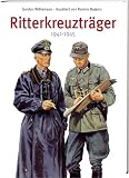 Ritterkreuztr&auml;ger 1941-45: Teil 1: mit Eichenlaub und Schertern / Teil 2: mit Schwertern und Brillanten - Gordon Williamson