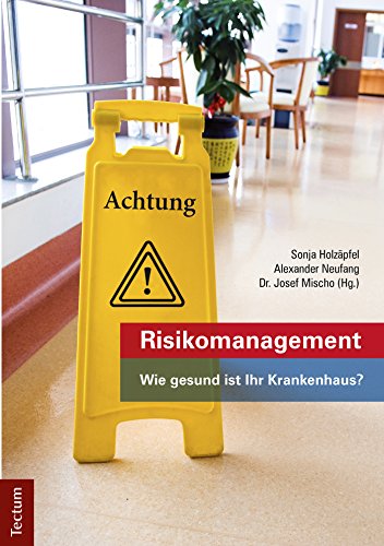 Risikomanagement: Wie gesund ist Ihr Krankenhaus? (German Edition)