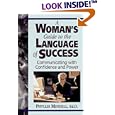 A Woman's Guide to the Language of Success: Communicating With Confidence and Power