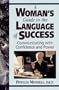 A Woman's Guide to the Language of Success: Communicating With Confidence and Power