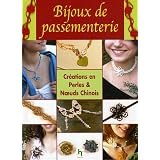 Bijoux de passementerie : Cr�ations en Perles & Noeuds Chinoispar Sandrine Gu�don