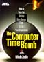 The Computer Time-Bomb: How to Keep the Century Date Change from Killing Your Organization (AMA Management Briefing)