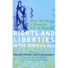 Rights and Liberties in the Biotech Age: Why We Need a Genetic Bill of Rights