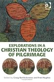 Explorations in a Christian Theology of Pilgrimage