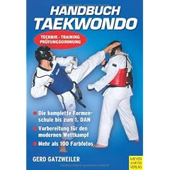 Handbuch Taekwondo: Technik - Training - Pr�fungsordnung: Technik - Training - Pr�fungsordnung. Die komplette Formenschule bis zum 1. DAN - ... modernen Wettkampf - Mehr als 100 Farbfotos