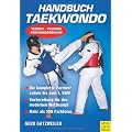 Handbuch Taekwondo: Technik - Training - Pr�fungsordnung: Technik - Training - Pr�fungsordnung. Die komplette Formenschule bis zum 1. DAN - ... modernen Wettkampf - Mehr als 100 Farbfotos
