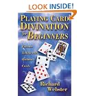 Click here to buy Playing Card Divination for Beginners: Fortune Telling with Ordinary Cards (For Beginners... by  Richard Webster.