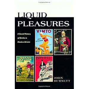 Liquid Pleasures: A Social History of Drinks in Modern Britain