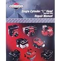 Briggs & Stratton Single Cylinder L Head Repair Manual, Model# 270962