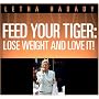 Feed Your Tiger: Lose Weight and Love It!