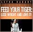 Feed Your Tiger: Lose Weight and Love It!