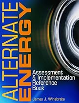 ALTERNATE ENERGY: ASSESSMENT & IMPLEMENTATION REFERENCE BOOK