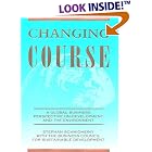 Changing Course: A Global Business Perspective on Development and the Environment by Stephan Schmidheiny and Business Council for Sustainable Development