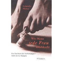 Wie Mann jede Frau weichkocht