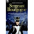 Sergeant Bourgogne - with Napoleon's Imperial Guard in the Russian campaign and on the retreat from Moscow 1812 - 13