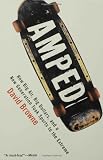 Amped: How Big Air, Big Dollars, and a New Generation Took Sports to the Extreme